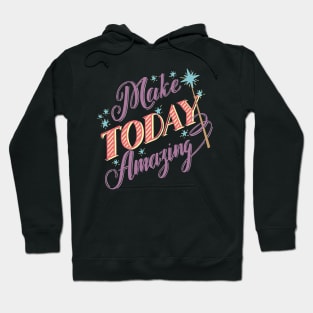 Make Today Amazing Hoodie